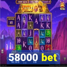 58000 bet